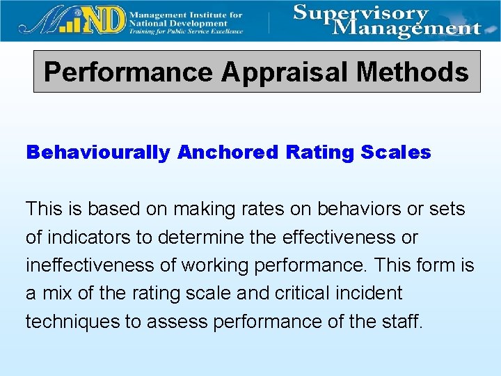 Performance Appraisal Methods Behaviourally Anchored Rating Scales This is based on making rates on