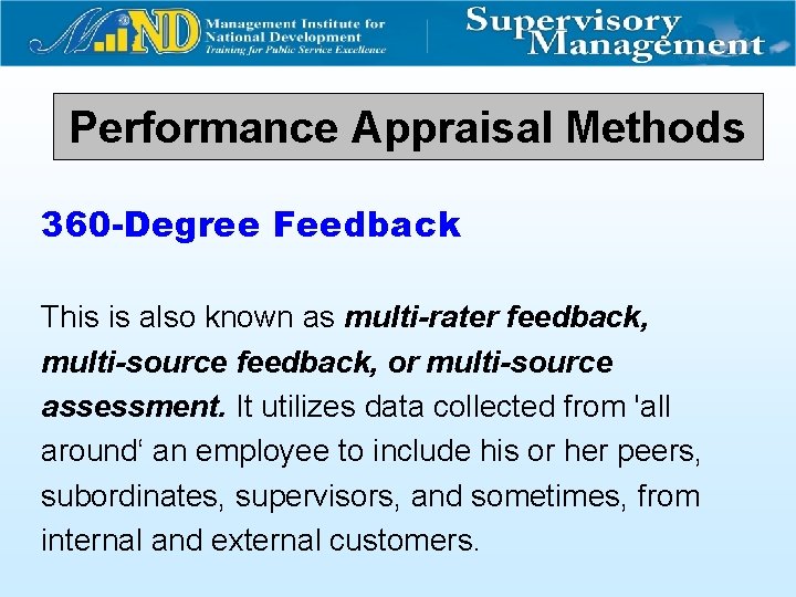 Performance Appraisal Methods 360 -Degree Feedback This is also known as multi-rater feedback, multi-source