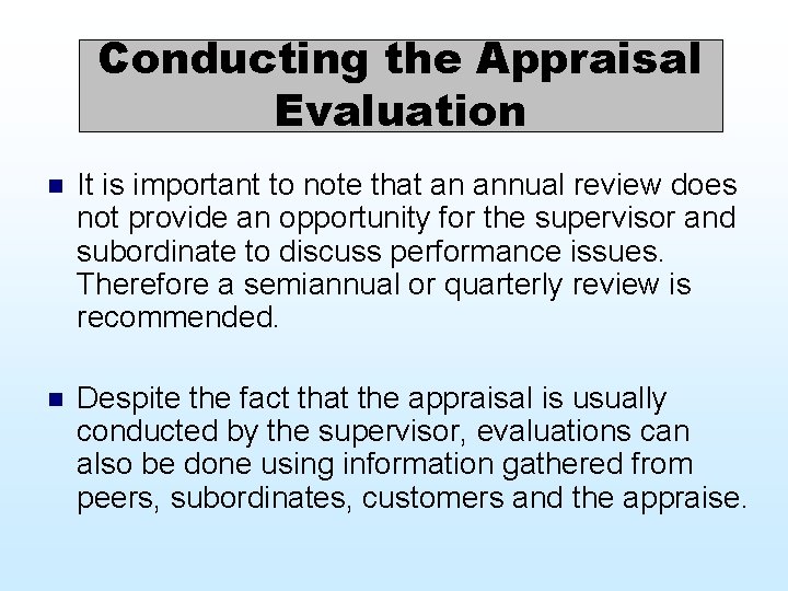 Conducting the Appraisal Evaluation n It is important to note that an annual review