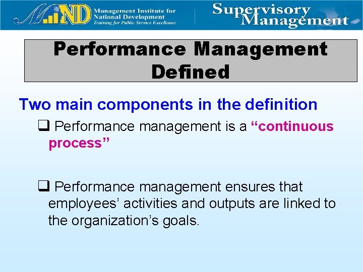 Performance Management Defined Two main components in the definition q Performance management is a