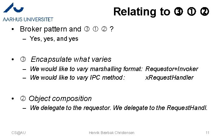 Relating to • Broker pattern and ? – Yes, yes, and yes • Encapsulate