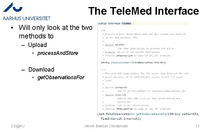 The Tele. Med Interface • Will only look at the two methods to –