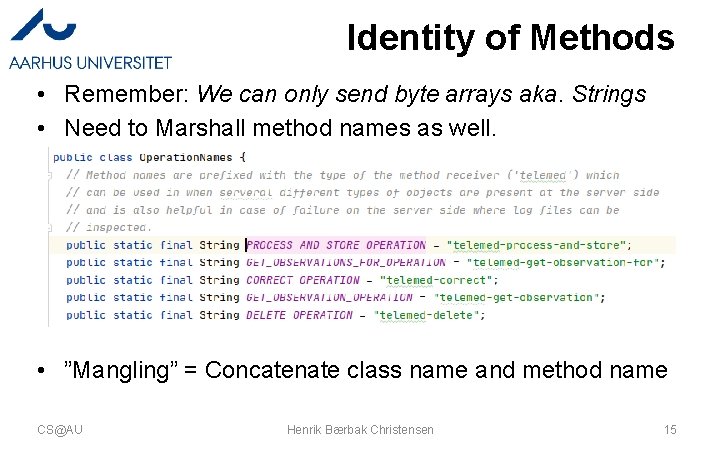 Identity of Methods • Remember: We can only send byte arrays aka. Strings •