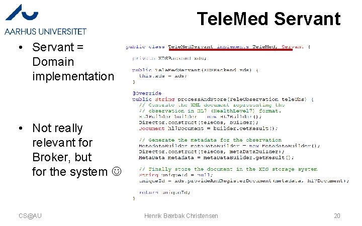 Tele. Med Servant • Servant = Domain implementation • Not really relevant for Broker,