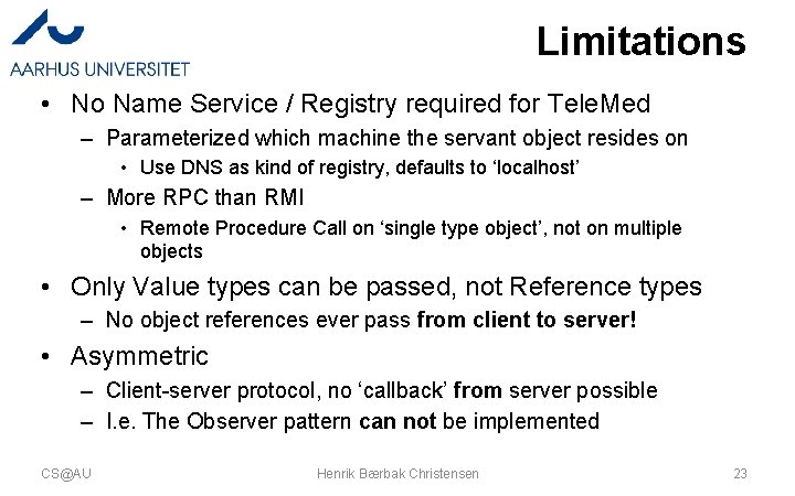 Limitations • No Name Service / Registry required for Tele. Med – Parameterized which