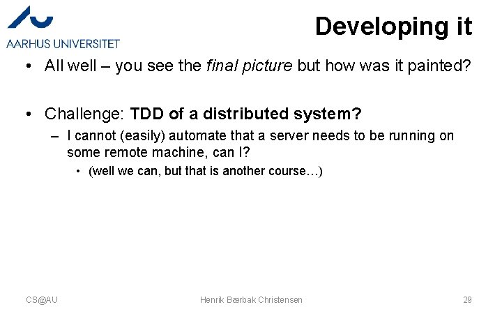 Developing it • All well – you see the final picture but how was