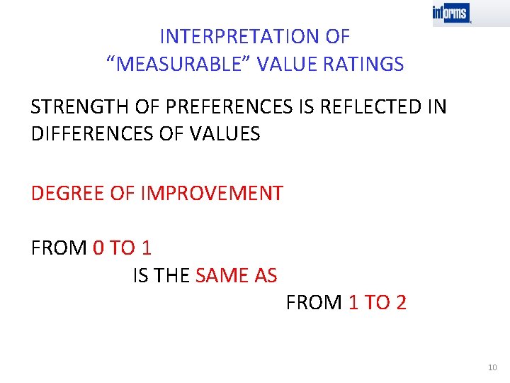 INTERPRETATION OF “MEASURABLE” VALUE RATINGS STRENGTH OF PREFERENCES IS REFLECTED IN DIFFERENCES OF VALUES INTERPRETATION OF “MEASURABLE” VALUE RATINGS STRENGTH OF PREFERENCES IS REFLECTED IN DIFFERENCES OF VALUES