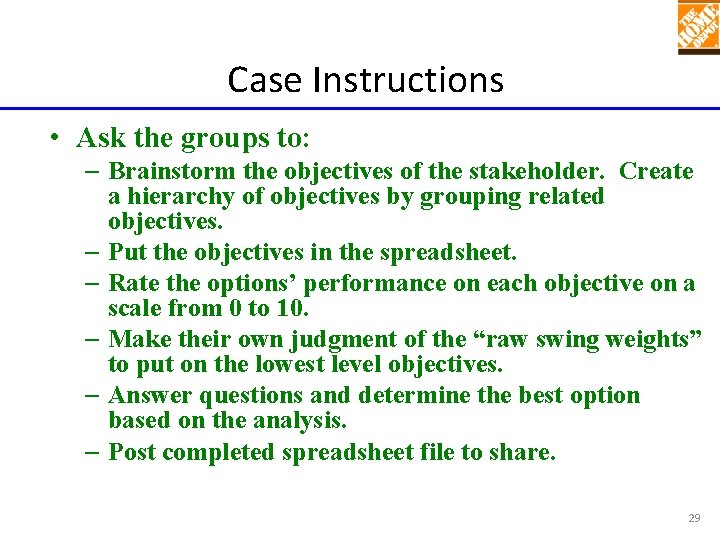 Case Instructions • Ask the groups to: – Brainstorm the objectives of the stakeholder. Case Instructions • Ask the groups to: – Brainstorm the objectives of the stakeholder.