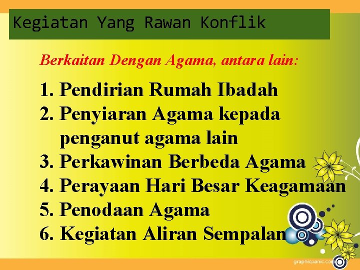 Kegiatan Yang Rawan Konflik Berkaitan Dengan Agama, antara lain: 1. Pendirian Rumah Ibadah 2.