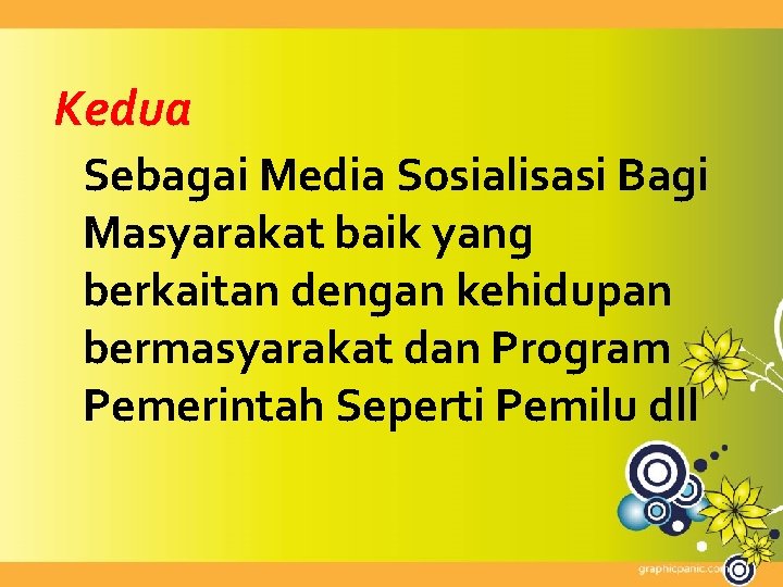 Kedua Sebagai Media Sosialisasi Bagi Masyarakat baik yang berkaitan dengan kehidupan bermasyarakat dan Program