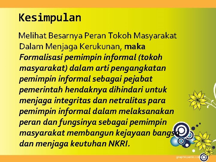 Kesimpulan Melihat Besarnya Peran Tokoh Masyarakat Dalam Menjaga Kerukunan, maka Formalisasi pemimpin informal (tokoh