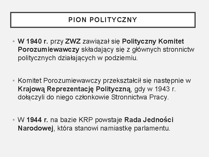 PION POLITYCZNY • W 1940 r. przy ZWZ zawiązał się Polityczny Komitet Porozumiewawczy składający