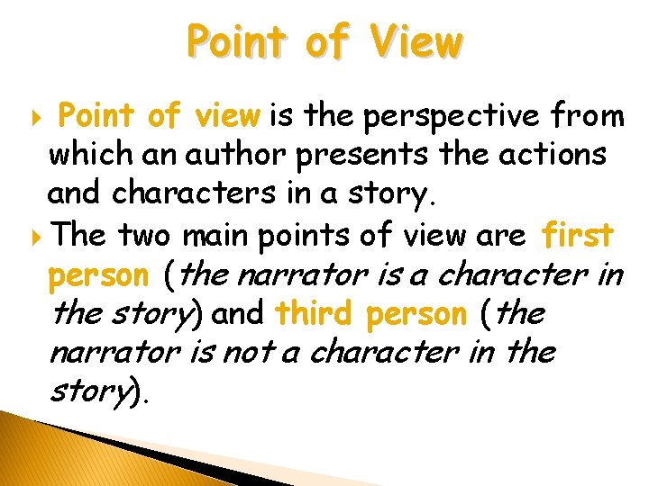 Point of View Point of view is the perspective from which an author presents