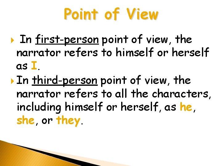 Point of View In first-person point of view, the narrator refers to himself or