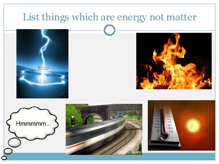 List things which are energy not matter 