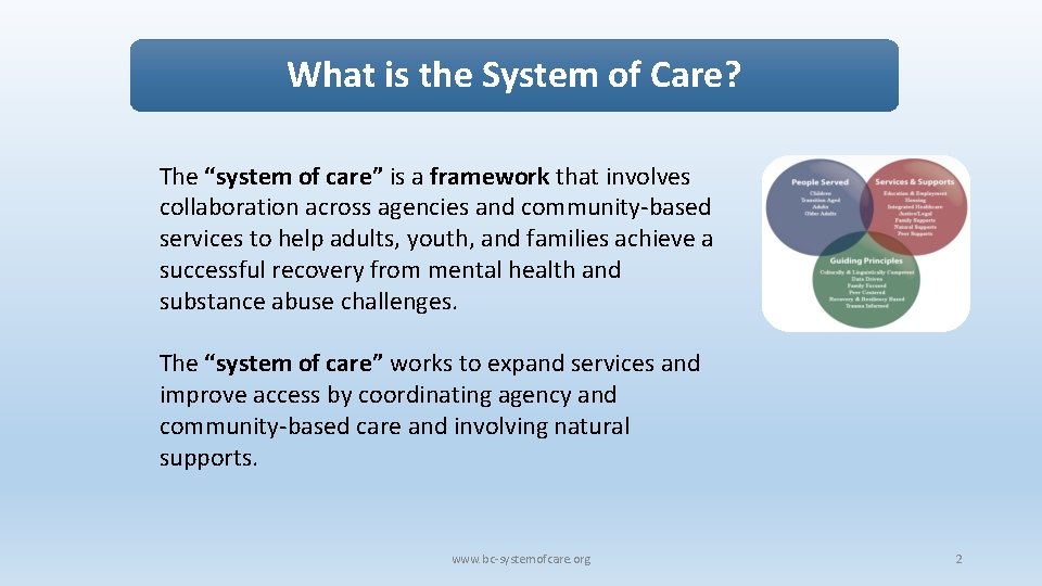 What is the System of Care? The “system of care” is a framework that