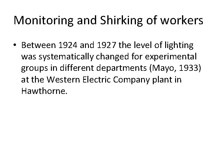 Monitoring and Shirking of workers • Between 1924 and 1927 the level of lighting