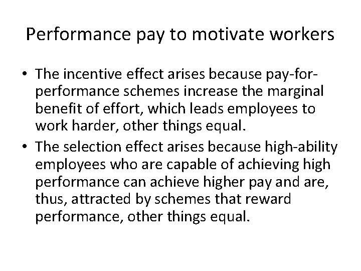 Performance pay to motivate workers • The incentive effect arises because pay-forperformance schemes increase
