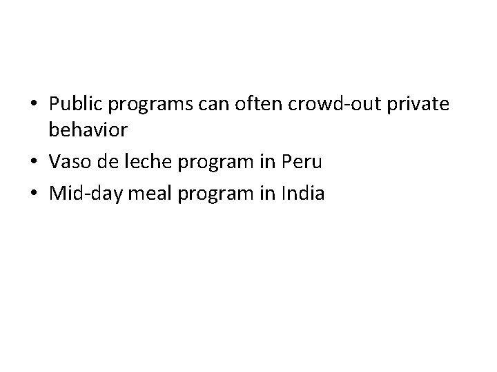  • Public programs can often crowd-out private behavior • Vaso de leche program