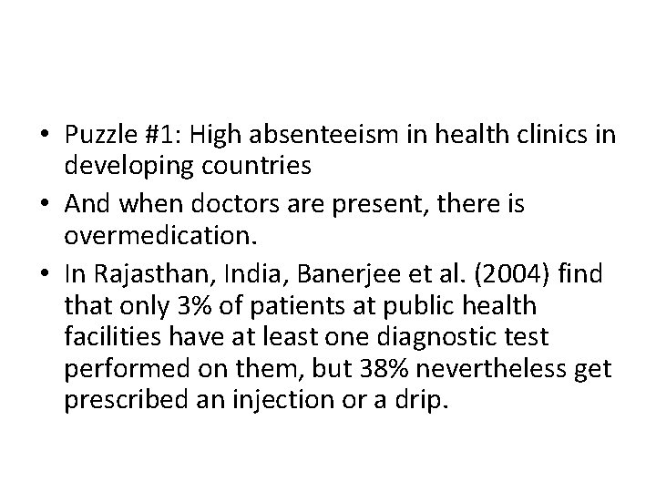  • Puzzle #1: High absenteeism in health clinics in developing countries • And