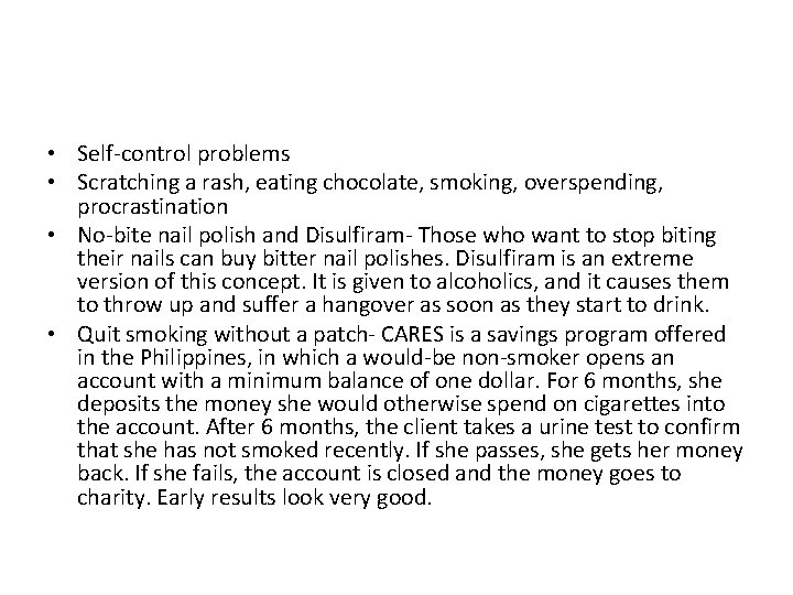  • Self-control problems • Scratching a rash, eating chocolate, smoking, overspending, procrastination •