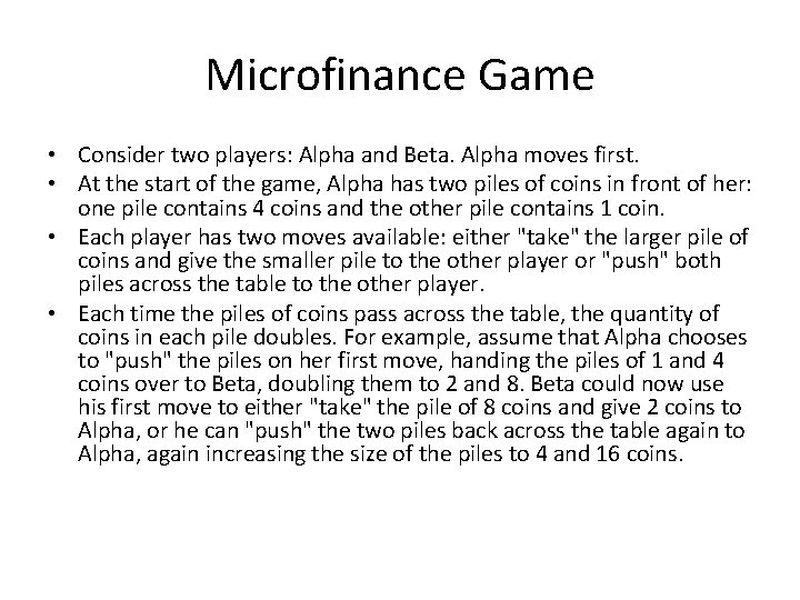 Microfinance Game • Consider two players: Alpha and Beta. Alpha moves first. • At