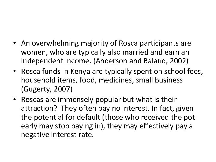  • An overwhelming majority of Rosca participants are women, who are typically also