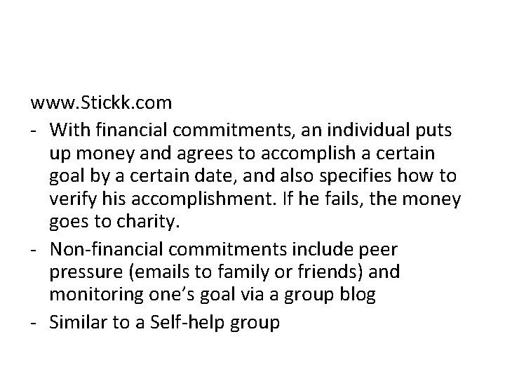 www. Stickk. com - With financial commitments, an individual puts up money and agrees