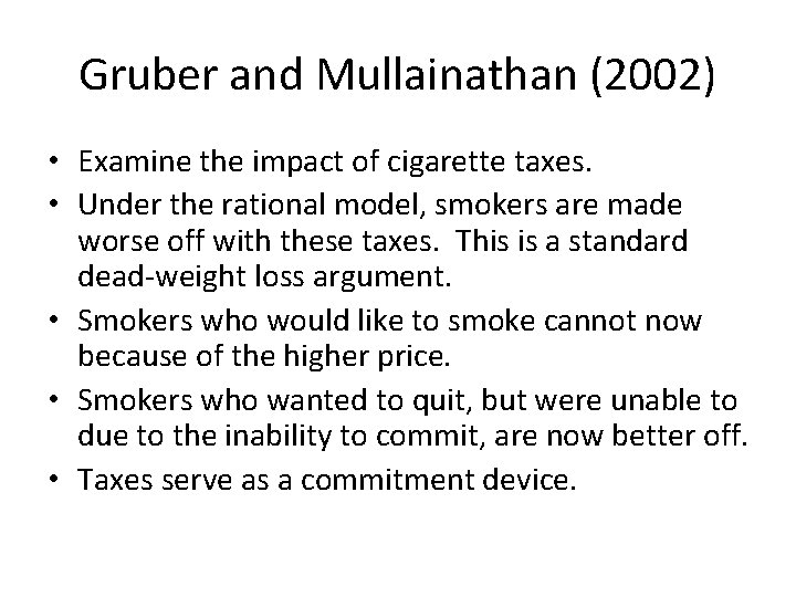 Gruber and Mullainathan (2002) • Examine the impact of cigarette taxes. • Under the