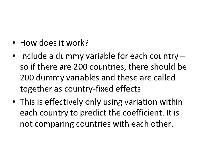  • How does it work? • Include a dummy variable for each country