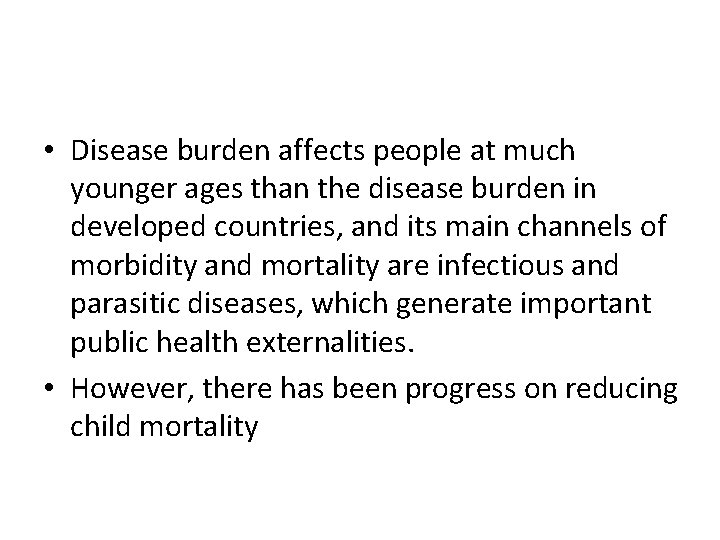  • Disease burden affects people at much younger ages than the disease burden