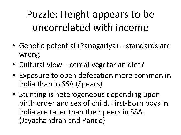 Puzzle: Height appears to be uncorrelated with income • Genetic potential (Panagariya) – standards