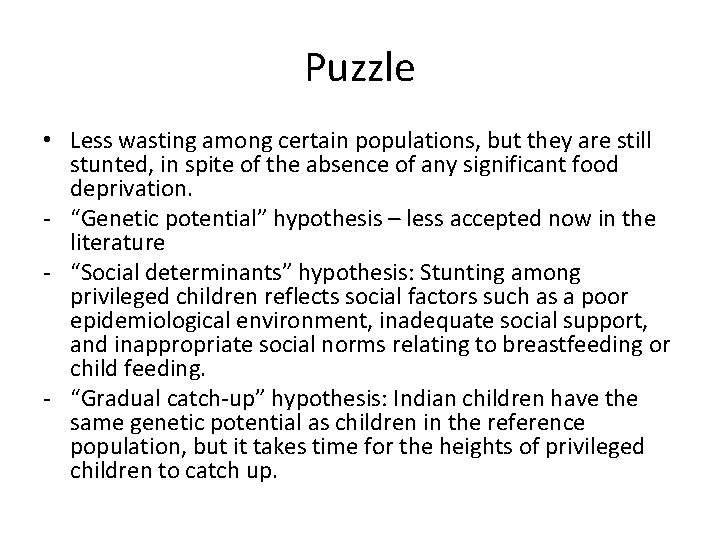 Puzzle • Less wasting among certain populations, but they are still stunted, in spite