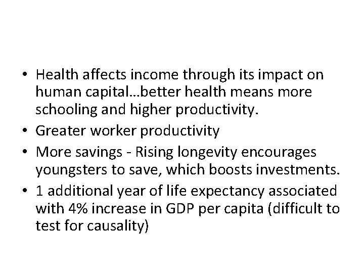  • Health affects income through its impact on human capital…better health means more