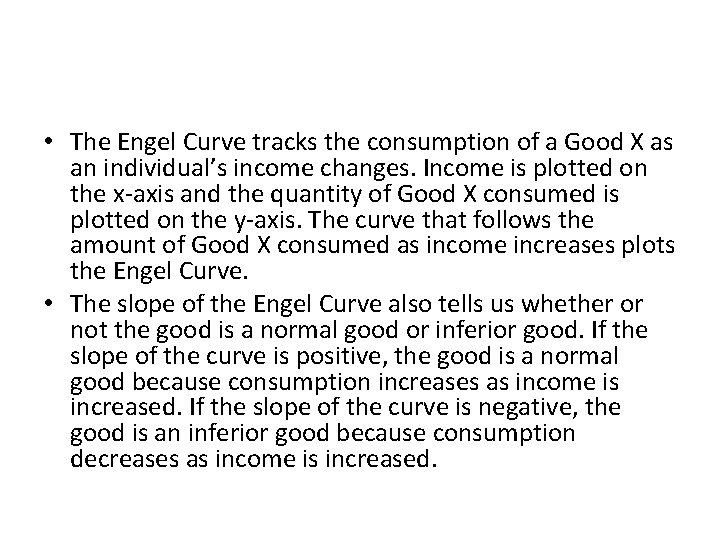  • The Engel Curve tracks the consumption of a Good X as an