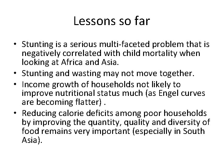 Lessons so far • Stunting is a serious multi-faceted problem that is negatively correlated