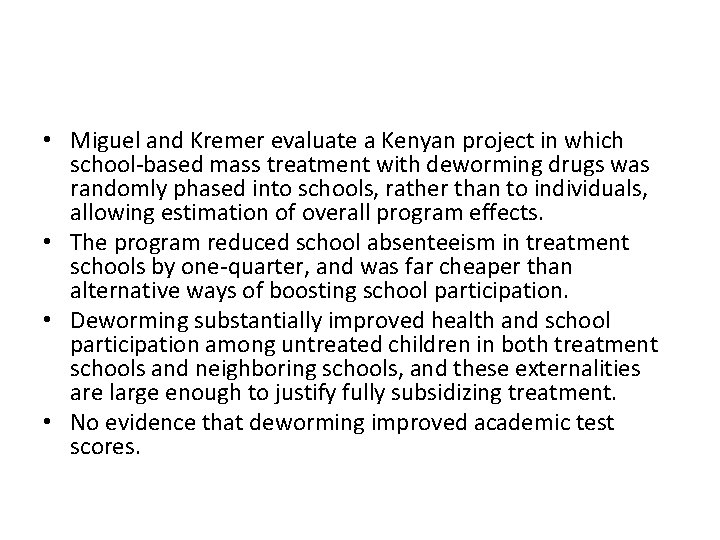  • Miguel and Kremer evaluate a Kenyan project in which school-based mass treatment