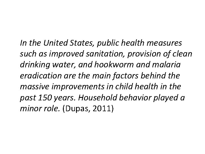 In the United States, public health measures such as improved sanitation, provision of clean
