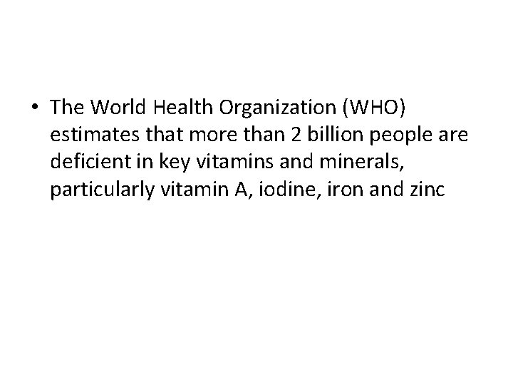  • The World Health Organization (WHO) estimates that more than 2 billion people