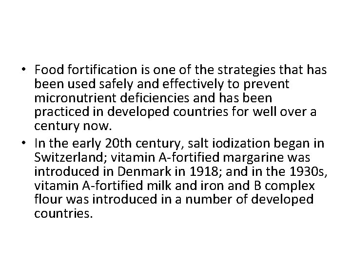  • Food fortification is one of the strategies that has been used safely