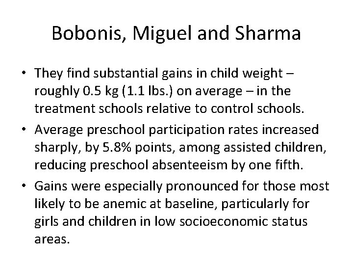 Bobonis, Miguel and Sharma • They find substantial gains in child weight – roughly