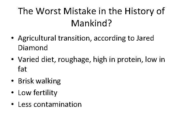 The Worst Mistake in the History of Mankind? • Agricultural transition, according to Jared