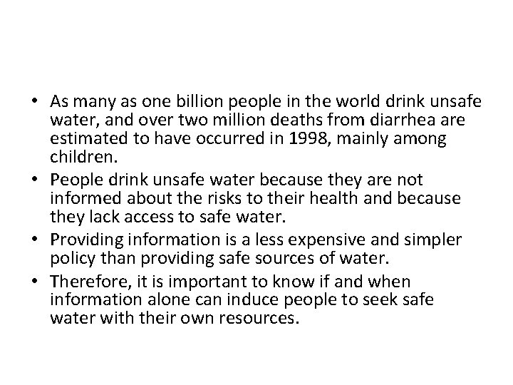  • As many as one billion people in the world drink unsafe water,