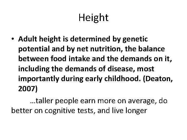 Height • Adult height is determined by genetic potential and by net nutrition, the