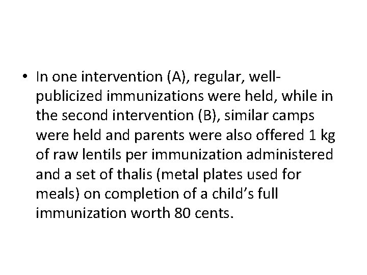  • In one intervention (A), regular, wellpublicized immunizations were held, while in the