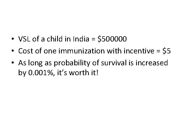  • VSL of a child in India = $500000 • Cost of one