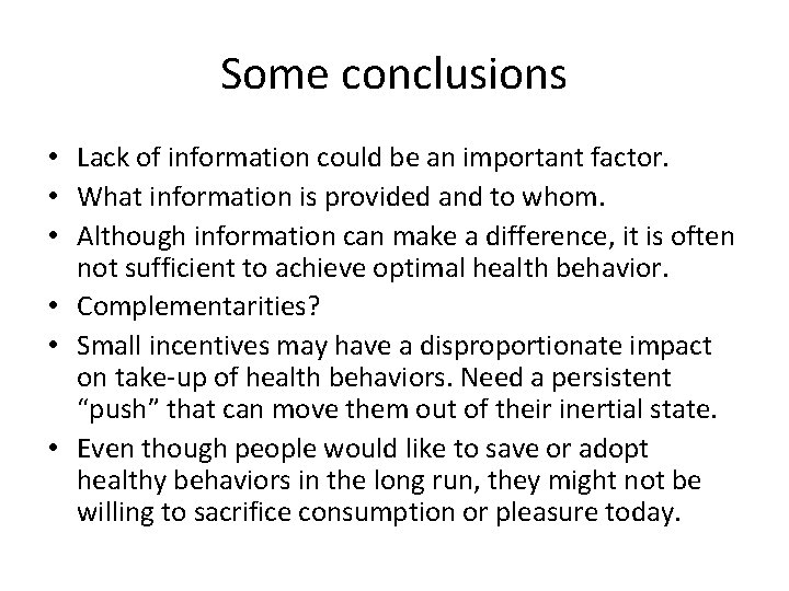 Some conclusions • Lack of information could be an important factor. • What information