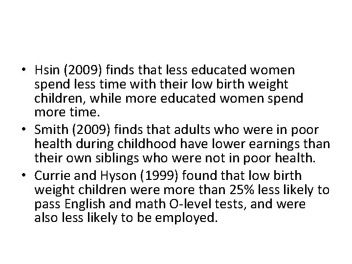  • Hsin (2009) finds that less educated women spend less time with their