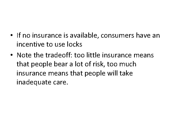  • If no insurance is available, consumers have an incentive to use locks