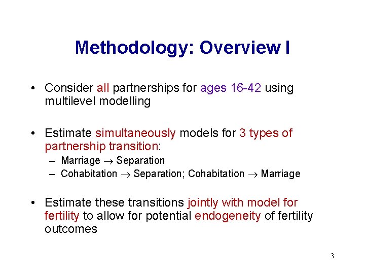 Methodology: Overview I • Consider all partnerships for ages 16 -42 using multilevel modelling